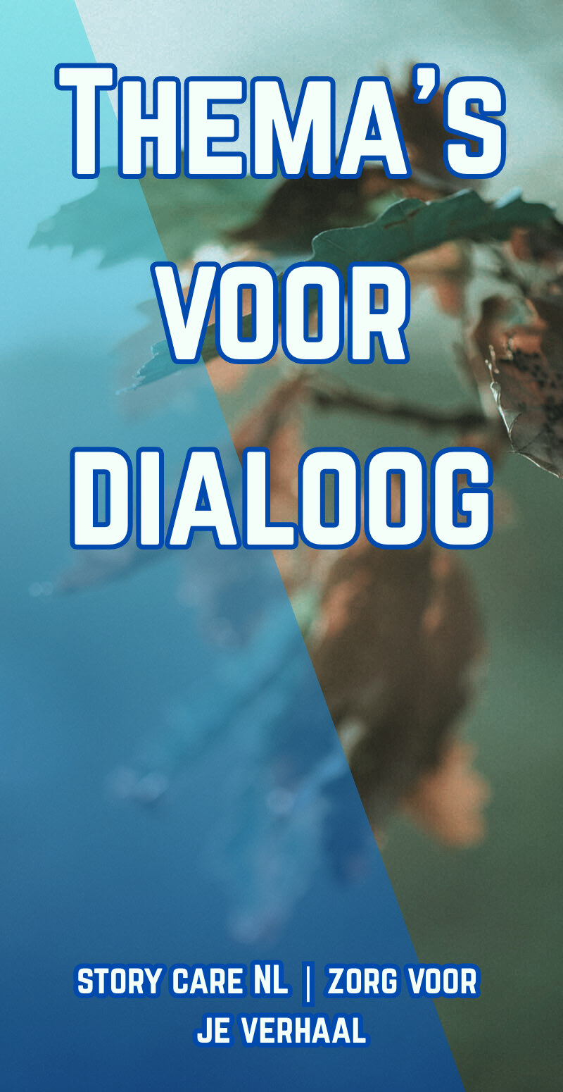Story Care NL in dialoog Thema's voor gesprek